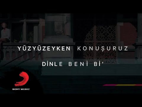 Yüzyüzeyken Konuşuruz - Dinle Beni Bi' (Lyric video)