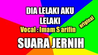 Download lagu Dia lelaki aku lelaki, Lirik dan lagu Imam S arifin. mp3 Download lagu Dia lelaki aku lelaki, Lirik dan lagu Imam S arifin. mp3