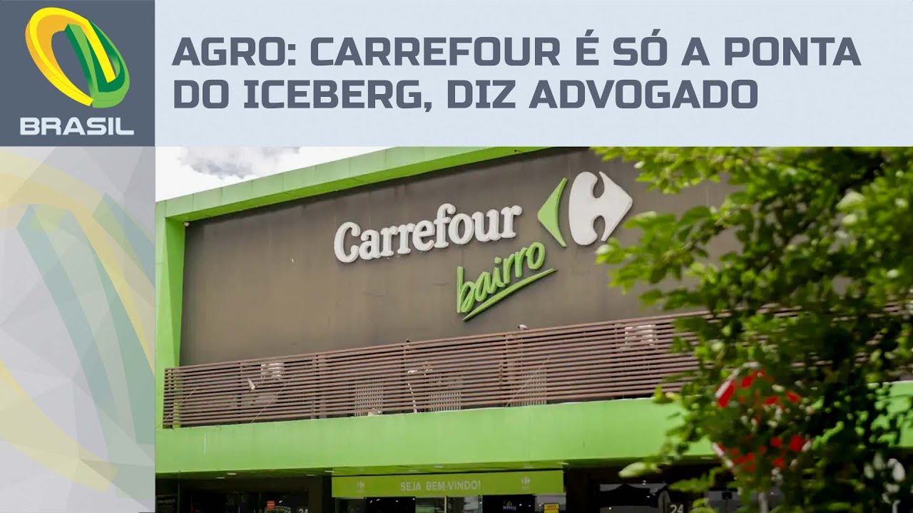 Crise entre Carrefour e agronegócio brasileiro é só a ponta do iceberg, diz advogado ambiental