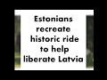 Estonians recreate historic ride to  help defend  #latvia #latvianews