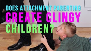 Does attachment parenting create a clingy child