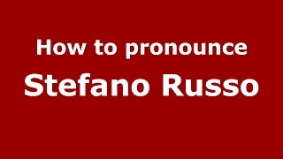 How to pronounce Stefano Russo