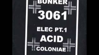 ELEC PT.1 - i am not a freak (Acid Coloniae - Bunker - 2006)
