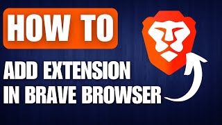 How to Add Extension in Brave Browser (2025)