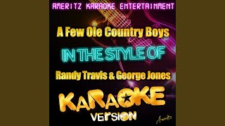 A Few Ole Country Boys (In the Style of Randy Travis &amp; George Jones) (Karaoke Version)