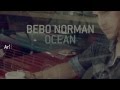 Bebo Norman -  Ocean