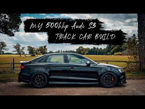 500bhp Audi S3 8V BUILD - Road legal TRACK CAR