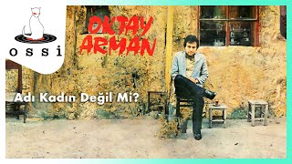 Oktay Arman / Adı Kadın Değil Mi