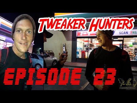 Tweaker Hunters - Episode 23 - CENSORED FOR YOUTUBE EDITION