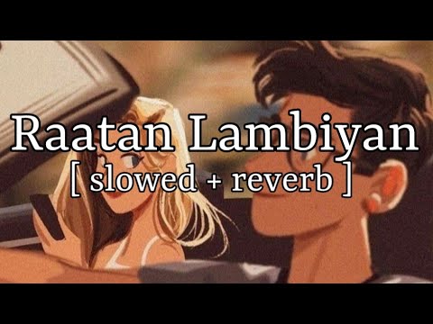 Raatan Lambiyan [ slowed & reverb ] || Jubin nautiyal || Lofi Audio