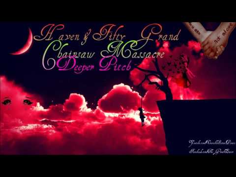 Haven & Fifty - Grand Chainsaw Massacre (Deeper Pitch)