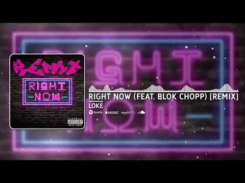 Loké ft. Blok Chopp - Right Now [Remix] (Official Audio)