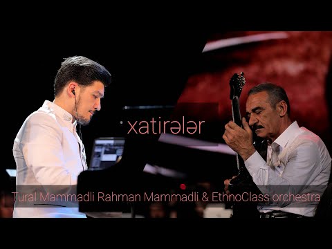 Tural Mammadli - Rahman Mammadli & EthnoClass orchestra - Xatirələr - Memories