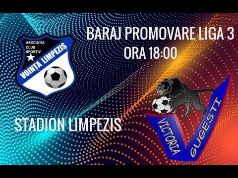 VOINTA LIMPEZIS (BZ)-VICTORIA GUGESTI(VN) LA BARAJUL DE PROMOVARE IN LIGA 3