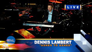 [8K UHD] ASHES TO ASHES (Dennis Lambert) Momentum Live MNL