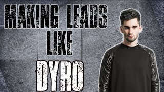 Making Dyro Style Leads