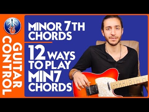 Minor 7th Chords - 12 Ways to Play min7 Chords
