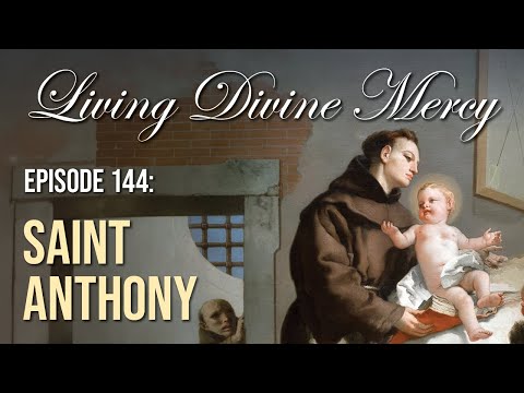 The Miracles of St. Anthony of Padua - Living Divine Mercy (EWTN) Ep. 144 with Fr. Chris Alar, MIC