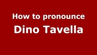 How to pronounce Dino Tavella