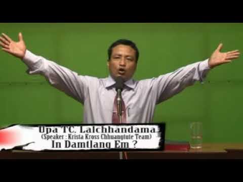 (Mizo Sermon) Upa.TC.Lalchhandama - In damtlang em?