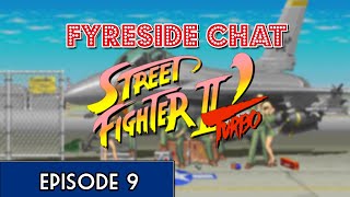 Fyreside Chat Episode 9: Street Fighter 2 Turbo (SNES)