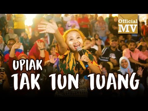 Upiak - Tak Tun Tuang (NEW VER.) (Official Music Video)