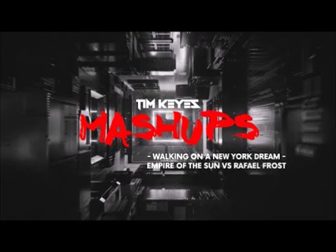 Walking On A New York Dream - Empire Of The Sun vs Rafael Frost (Tim Keyes Mashup Mix)