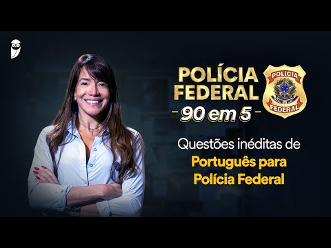 PF: 90 em 5 – Questões inéditas de Português para Polícia Federal
