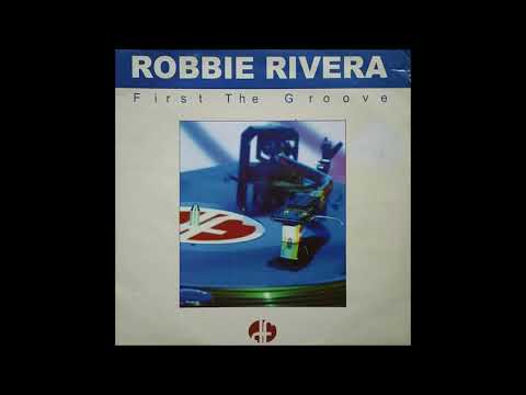 Robbie Rivera - First The Groove (Robbie's Original Mix)