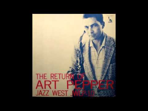 Art Pepper. The Return Of Art Pepper.