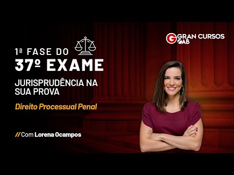1ª Fase do 37º Exame da OAB-Jurisprudência na sua prova| Direito Processual Penal com Lorena Ocampos