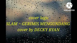 Download lagu cover lagu SLAM ~ GERIMIS MENGUNDANG |DECKY RYAN mp3