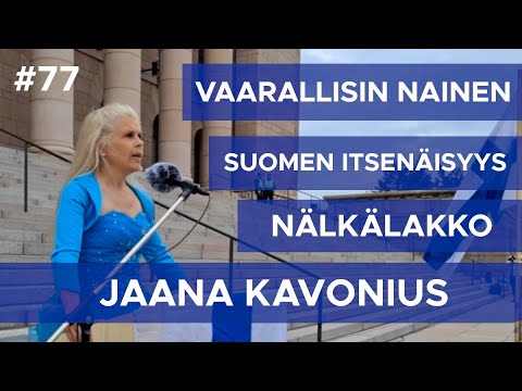 Suomen Vaarallisin Nainen, Suomen Itsenäisyys, Nälkälakko - Jaana Kavonius #77