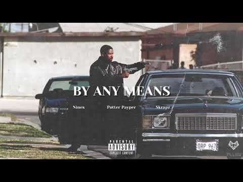 Potter Payper feat. Skrapz & Nines - By Any Means (Remix)