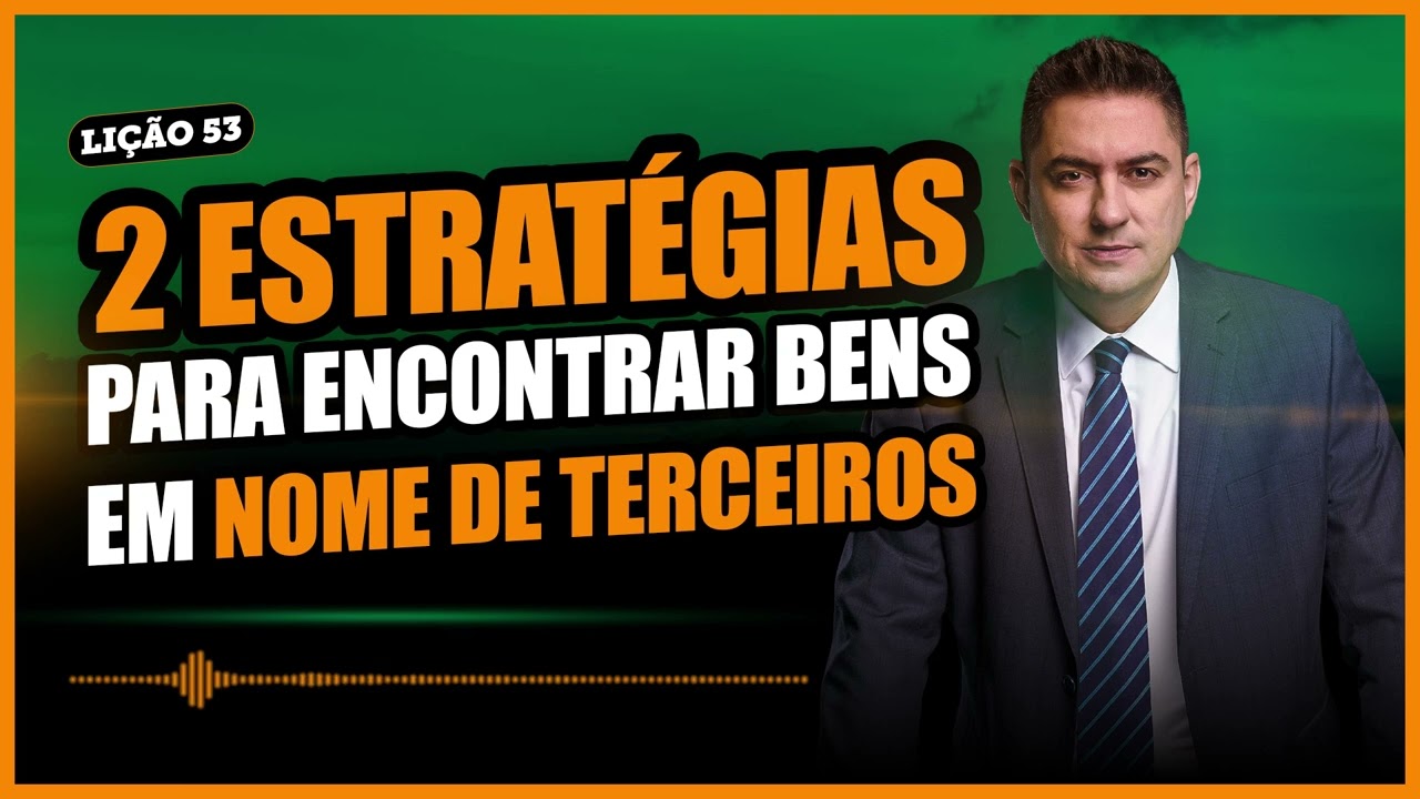 Como encontrar bens do devedor que estão em nome de terceiro (laranjas)