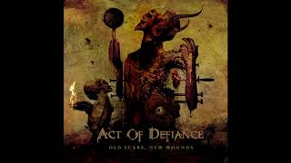 Act Of Defiance - Old Scars New Wounds (Full Album)