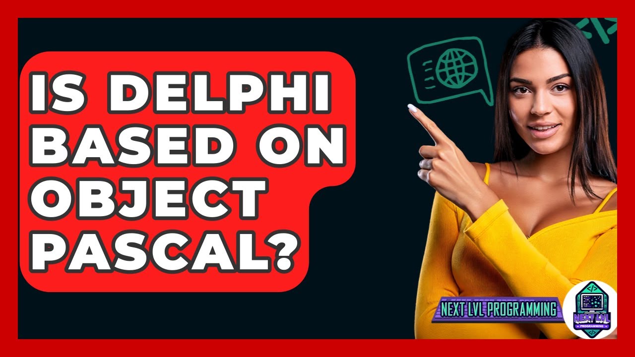 Is Delphi Based On Object Pascal? - Next LVL Programming