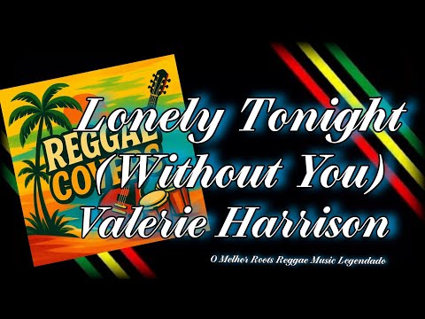 Valerie Harrison – Lonely Tonight (Without You) | Reggae Cover 2007 