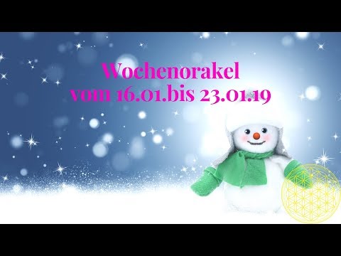 Wochenorakel vom 16.01.  bis 23.01.2019 / Orakel für Januar