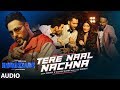 Nawabzaade TERE NAAL NACHNA Full Audio Badshah Sunanda S Raghav Punit Dharmesh