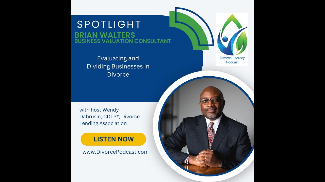 Evaluating and Dividing Your Business in Divorce with Wendy Dabrusin and Brian Walters