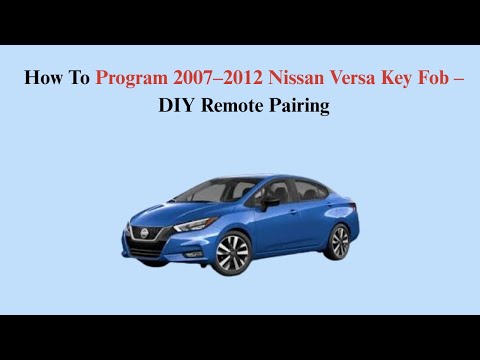 How To Program 2007–2012 Nissan Versa Key Fob – DIY Remote Pairing