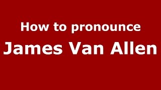 How to pronounce James Van Allen