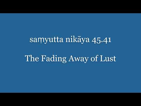 SN45.41 - The Fading Away of Lust