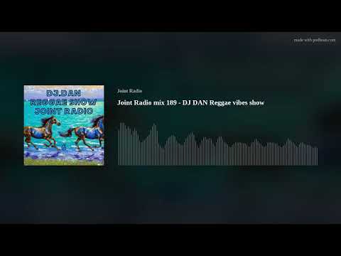 Joint Radio mix 189 - DJ DAN Reggae vibes show