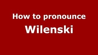 How to pronounce Wileński