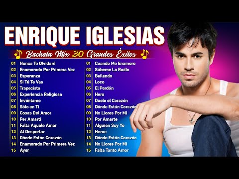 Enrique Iglesias Éxitos Sus Mejores Románticas / Enrique Iglesias 35 Grandes Éxitos Enganchados