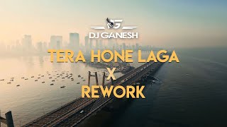 Tera Hone Laga Hu | Rework Afro House | DJ Ganesh | Atif Aslam | Pritam | Mashup