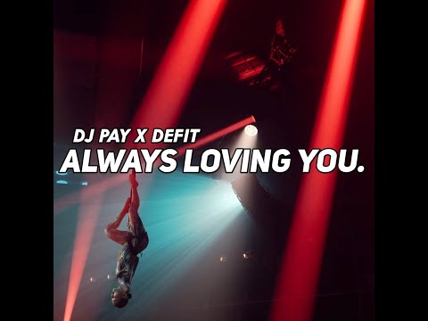 DJ Pay x DeFit - Always Loving You [ANDY EDIT] - BUKAN MANYAO VERSION