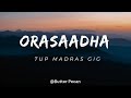 Orasaadha Song Lyrics | 7UP Madras Gig | Butter Pecan